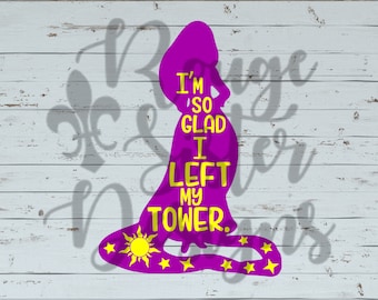 Tangled - Rapunzel "I'm So Glad I Left My Tower" SVG PNG JPEG Digital Cutting Files for Silhouette