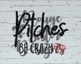 Pitches Be Crazy - Baseball - Softball 2 Designs SVG/PNG/JPEG Digital Files for Silhouette