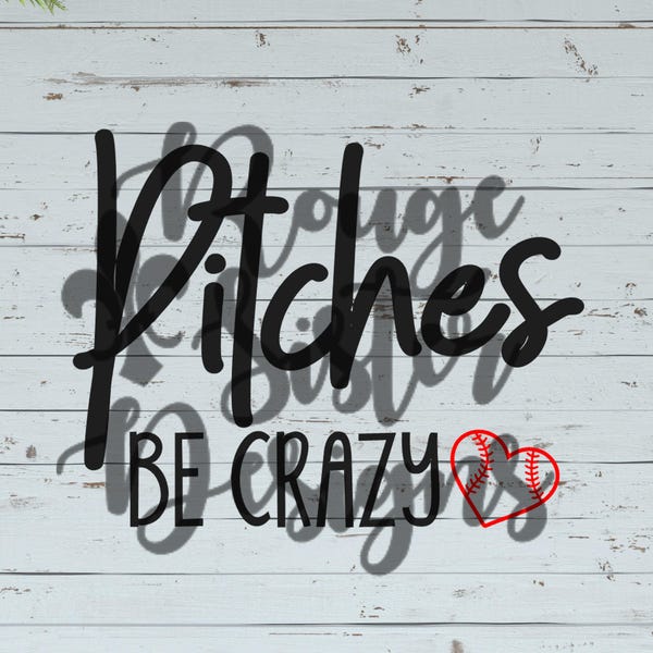 Pitches Be Crazy - Baseball - Softball 2 Designs SVG/PNG/JPEG Digital Files for Silhouette