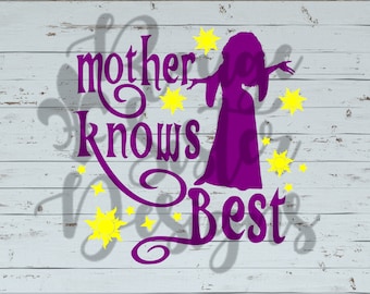 Mother Knows Best Tangled SVG PNG JPEG Digital Files for Silhouette