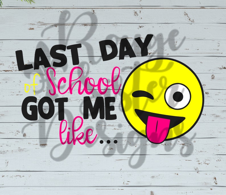 Download Last Day of School Got Me Like... Emoji Silly SVG PNG JPEG ...