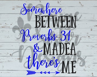 Somewhere Between Proverbs 31 & Madea There's Me SVG PNG JPEG Files for Silhouette