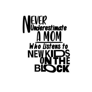 Never Underestimate A Mom Who Listens to New Kids on the Block(NKOTB) decal