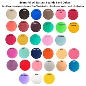 May include: A collection of colorful sparkle sand in various shades, including blue, pink, and green. The image displays a variety of colors, with each color labeled. The text at the top reads "Beautiful, All Natural Sparkle Sand Colors."