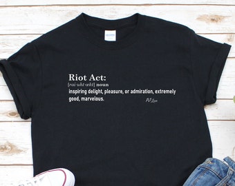Riot Act Novelty T-shirts and Sweatshirts