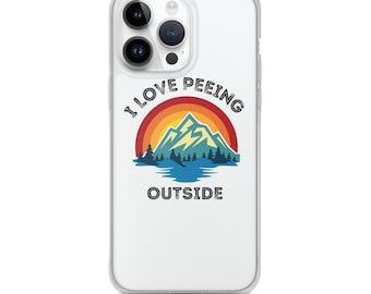 I Love Peeing Outside Clear Case for iPhone®