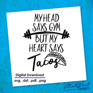 My Heart Says Tacos Digital Download | Gym or Tacos | Silhouette | Cricut | svg,dxf, png, pdf | Funny Taco | Taco Clipart