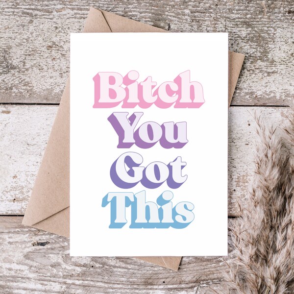 Bitch You Got This Greeting Card