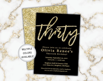 May include: Black and gold glitter birthday invitation with the text "Thirty" in gold glitter script. The invitation is for Olivia Renee's thirtieth birthday party. The party is on Saturday, 28 September 2019, from 5:00 p.m. to 12:00 a.m. at the Brighton Golf & Country Club. The address is 1234 Main St., Brighton, Michigan. Please RSVP by 22nd September to Stephanie at 535.123.4567 or stephanie@gmail.com.