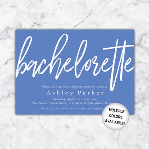May include: A blue invitation card with white text that says "bachelorette" in a script font. The text below reads "Please join us for a bachelorette party to honor Ashley Parker Saturday, April 21st | 5:00 p.m. The Pound! Bar & Grill | 1234 Main St. | Brighton, Michigan Please R.S.V.P. to Emily | 555.123.4567 | emily@gmail.com"  A white circle with black text says "MULTIPLE COLORS AVAILABLE!"