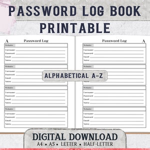 May include: Printable password log book with alphabetical tabs. The book has sections for website, username, password, email, and notes. The book is available in A4, A5, Letter, and Half-Letter sizes.