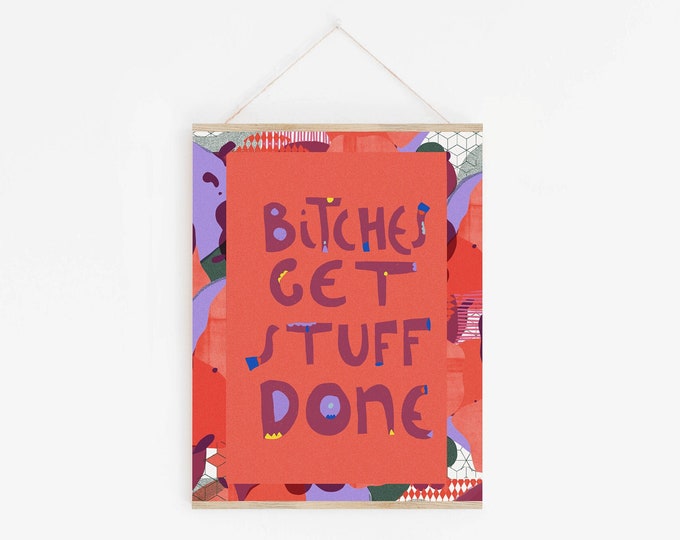 B*tches get stuff done Art print, Motivational irreverent cubicle decor