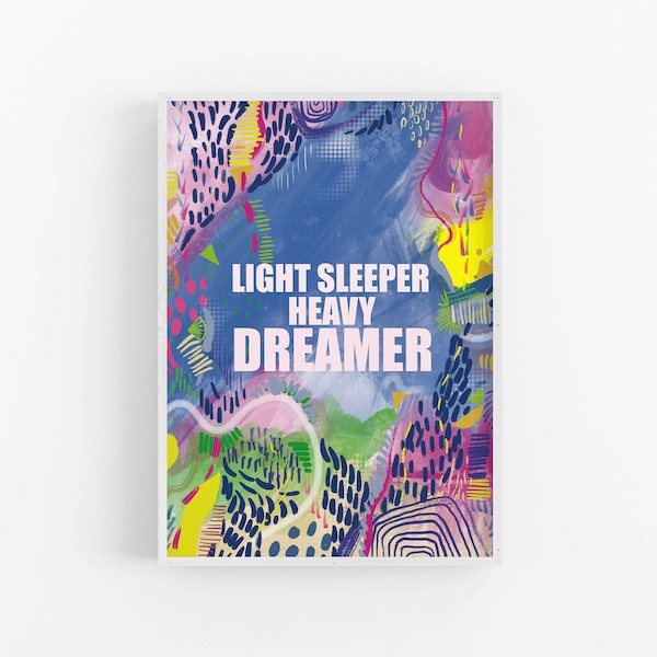 Light sleeper Heavy Dreamer Inspirational office wall Art Print
