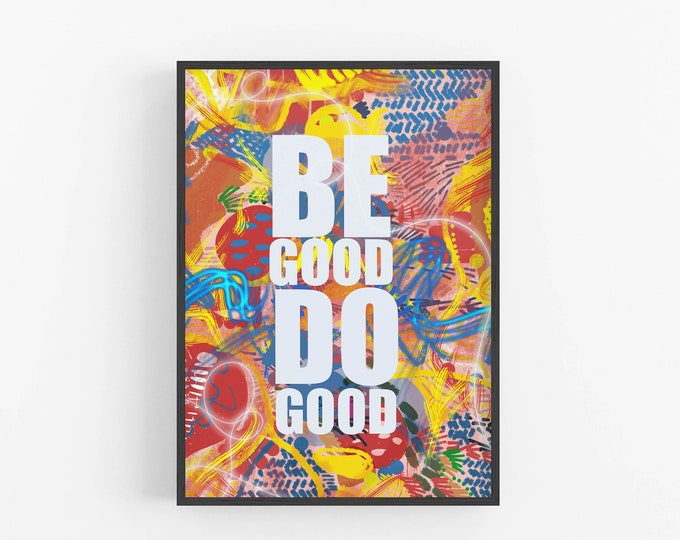 Be Good Do Good Art Print