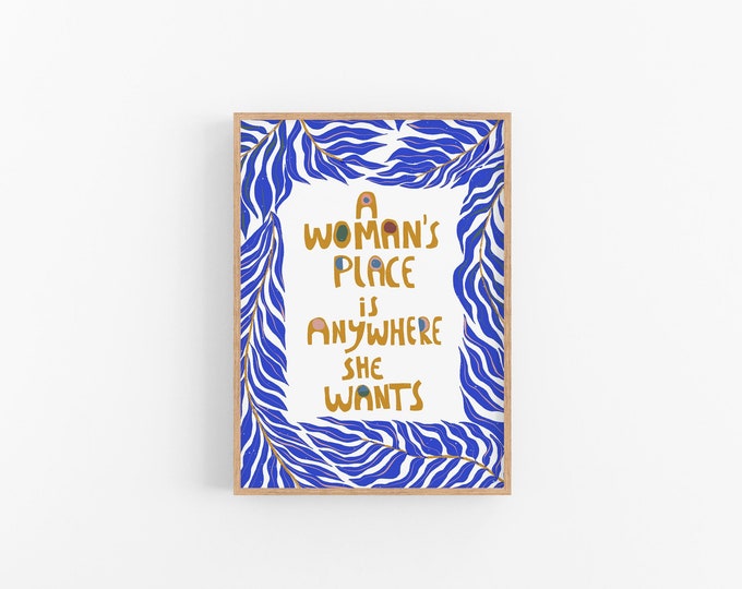 Feminist Quote Print // Office Decor, A Women's Place is Anywhere She Wants Art Print, Feminist Wall Art, College Dorm Decor