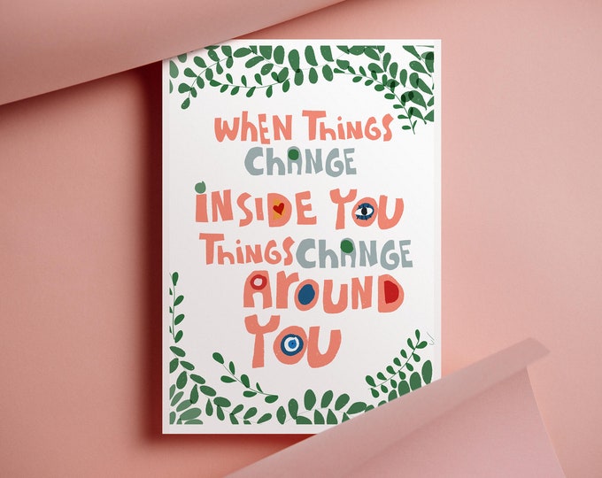 When Things Change Inside You Quote Art Print