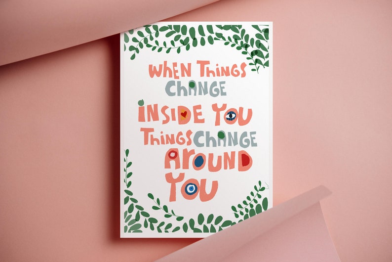 When Things Change Inside You Quote Art Print image 1