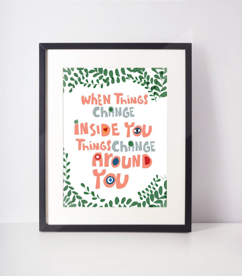 When Things Change Inside You Quote Art Print image 4