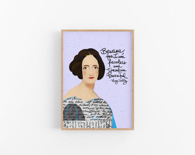 English Teacher Gift // Mary Shelley Portrait, Beware for I am Fearless and Therefore Powerful, Cubicle Decor, Art Print, Gift for Writers