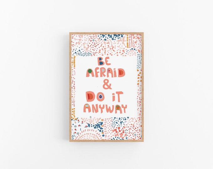 Positive Vibes Print // Affirmation Art Print, Be afraid and do it Quote,  Cubicle Decor for an adventurous Girl, Typographic Art