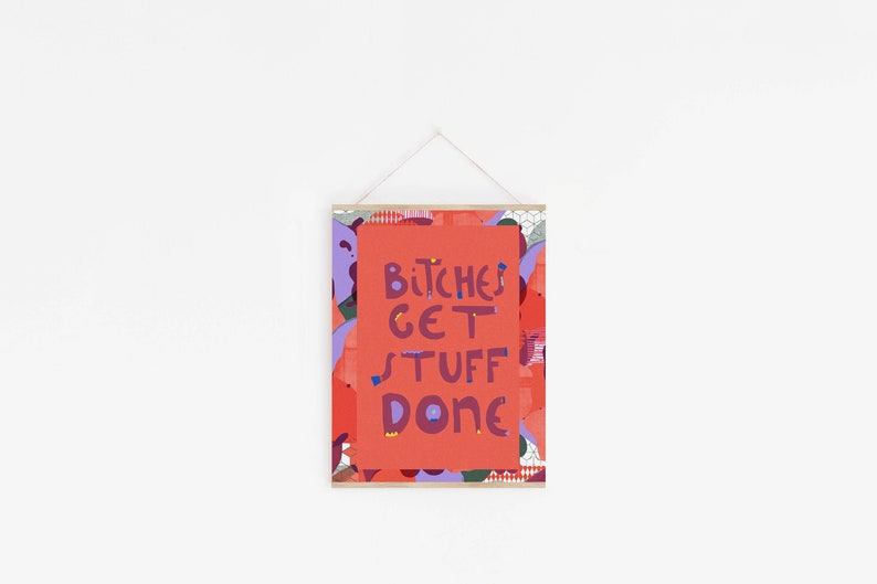 Btches get stuff done Art print, Motivational irreverent cubicle decor, Self Gift image 1