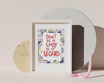 Don't be a lady Be a Legend  Inspirational Quote artwork