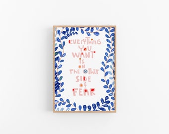 Everything You Want Is on the Other Side of Fear – Inspirational Quote Art Print