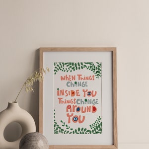 When Things Change Inside You Quote Art Print image 2