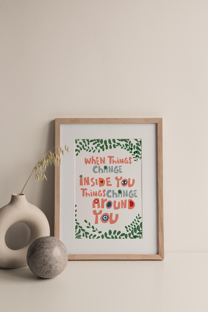 When Things Change Inside You Quote Art Print image 2