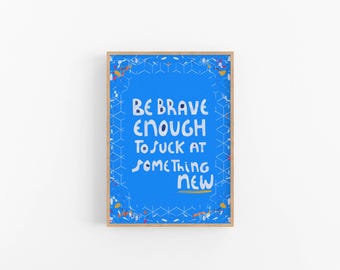 Be Brave Motivational Blue Wall Art Print: Inspirational Affirmation Gift for Friends, New Beginnings