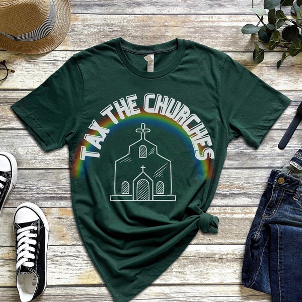 Tax The Churches Separate Church and State Political Shirt