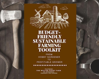 May include: A brown card with white text and a farm illustration is surrounded by farming tools on a wooden surface. The card reads "Budget-Friendly Sustainable Farming Toolkit" and promotes the transition from hobby gardening to profitable growing.