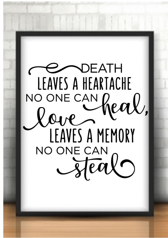 Death Leaves A Heartache Quote Death Leaves A Heartache No One Can Heal Quote | Etsy