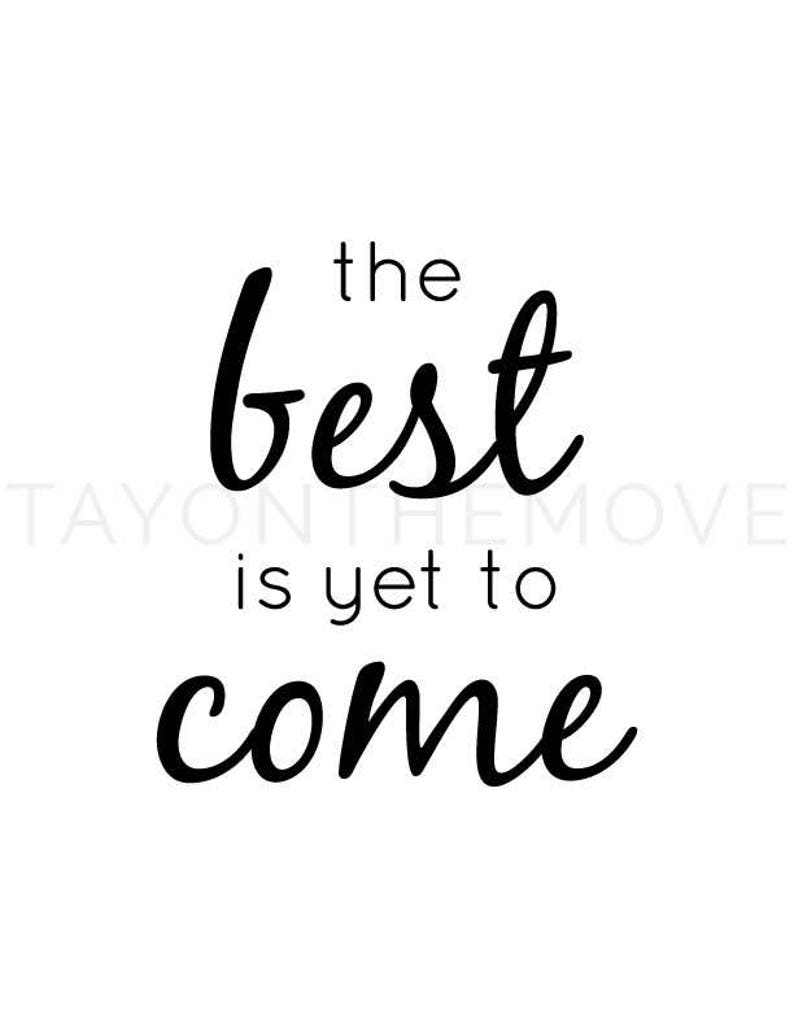 The Best is yet to Come Printable Etsy UK