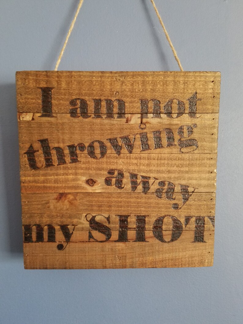 Hamilton I am not throwing away my shot Sign Etsy