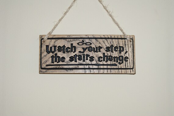 Watch Your Step the Stairs Change. Harry Potter Wooden Sign - Etsy