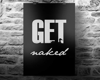 Get Naked Print, Get Naked Art Print, Get Naked Wall Art, Funny Bathroom Print Art, Get Naked Poster, Get Naked Printable, Get Naked Sign