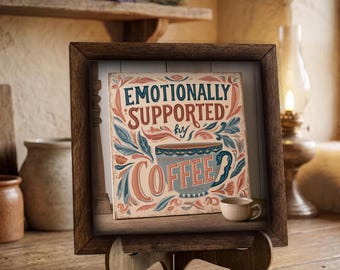 Framed Coffee Art Print | Emotionally Supported By Coffee Vintage Sign