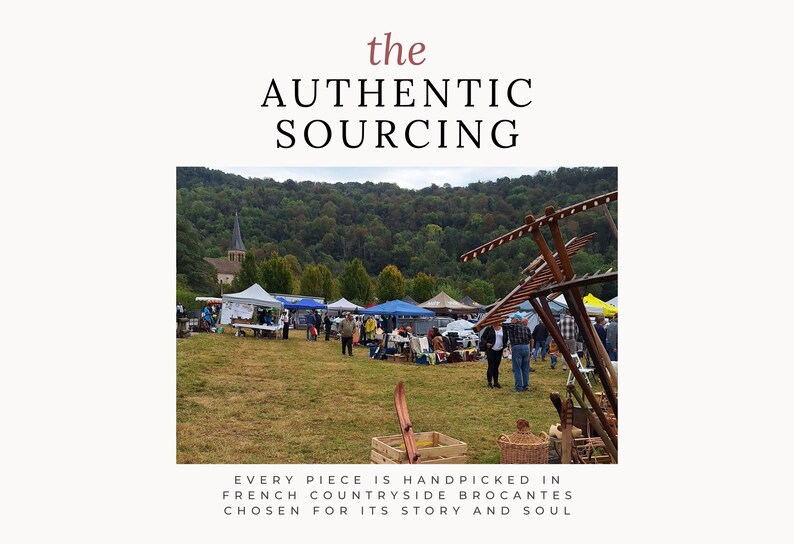 May include: An outdoor market scene with tents and people. The text reads "the AUTHENTIC SOURCING" and "EVERY PIECE IS HANDPICKED IN FRENCH COUNTRYSIDE BROCANTES CHOSEN FOR ITS STORY AND SOUL."