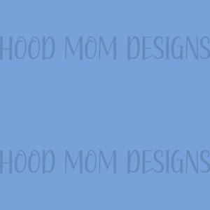 May include: A light blue background with the text "HOOD MOM DESIGNS" in a white, stylized font repeated twice.