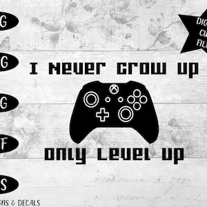 SVG / Cut Files / Gaming svg / DXF / Quote SVG / svg files / svg cut files / svg designs / svg cutting file / never grow up / level up