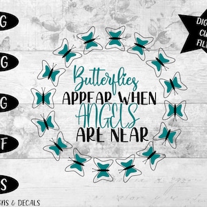 Butterflies appear when angels are near SVG / angels / memorial / PNG / DXF / Dreamer / baby svg / butterfly svg / memorial svg / cut file