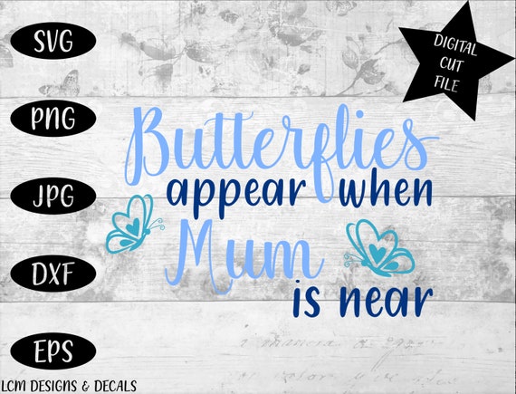 Butterflies Appear When Mum Is Near Svg Angels Memorial Etsy