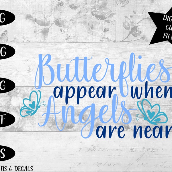 Butterflies appear when angels are near SVG / angels / memorial / PNG / DXF / Dreamer / baby svg / butterfly svg / memorial svg / cut file