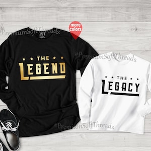 Legend Legacy Long Sleeve Shirts, Daddy and Me Shirts, Mommy and Me Shirts, Father and Son, Legend Dad, Legacy Shirt, Matching Dad and Baby