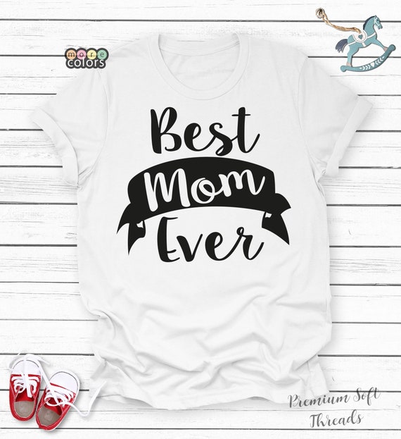 Best Mom Ever Shirt Women's Shirts Mama Gift TShirt Etsy