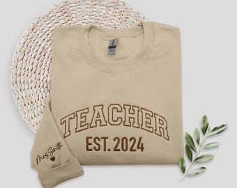 Embroidered Teacher Sweatshirt, Teacher Name with Est Year Hoodie, Custom Teacher Appreciation Shirt, Teacher Est Embroidery Crewneck