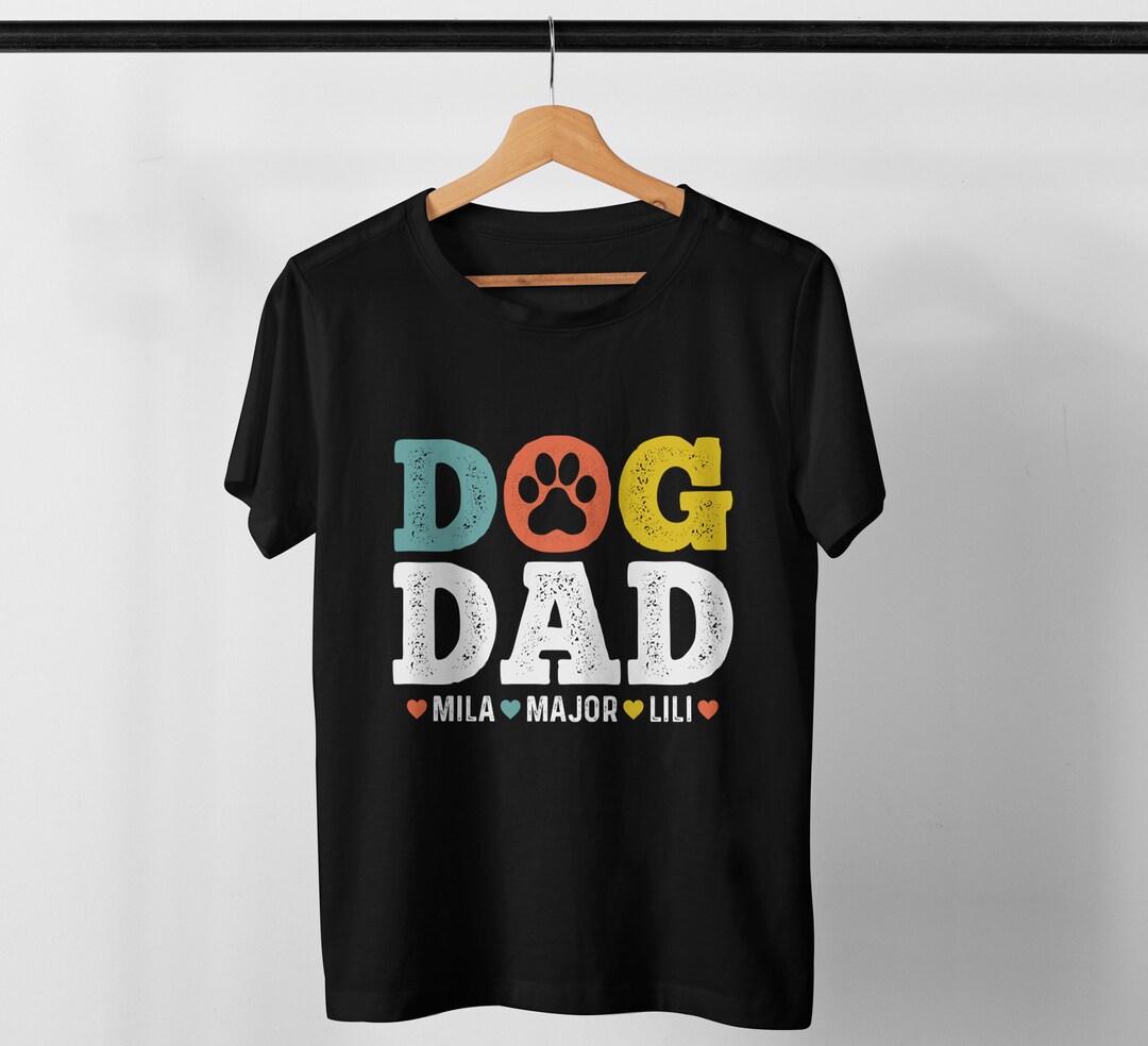 Dog Dad Shirt Custom Father's Day Shirt Dog Lover Shirt Etsy