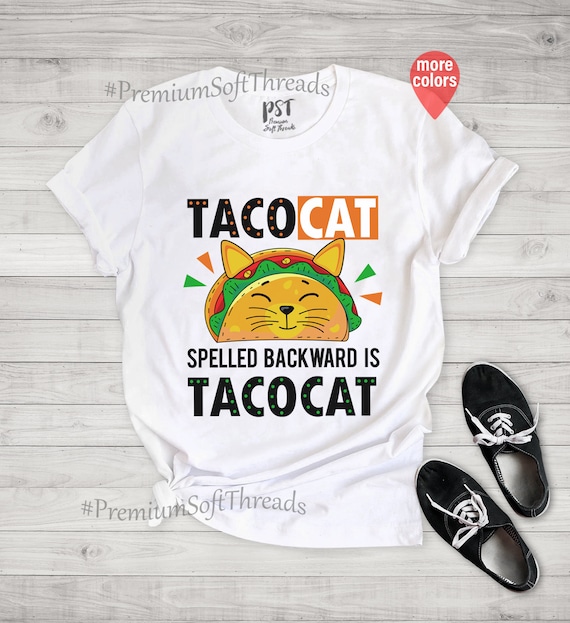 Spelled Backward is Tacocat Shirt Taco Cat Shirt Funny Taco Shirt Taco Lover Shirt Cat Lovers Tacocat Shirt Mexican Food Shirt Etsy UK