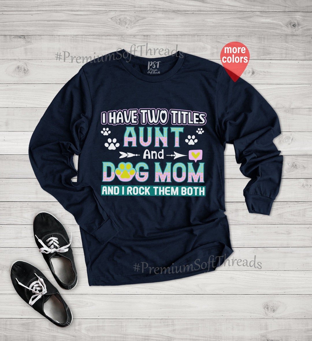 Aunt and Dog Mom Long Sleeve Shirt I Have Two Tittles Aunt Etsy